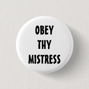 OBEY THY MISTRESS 1 INCH ROUND BUTTON