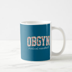 Obgyn Medical Istant Floral Ob-gyn Medical Istant Coffee Mug
