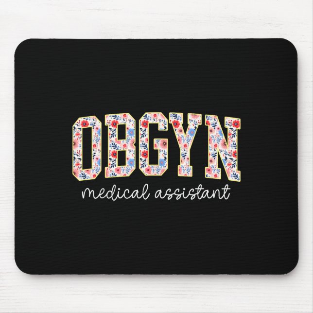 Obgyn Medical Istant Floral Ob-gyn Medical Istant  Mouse Pad (Front)