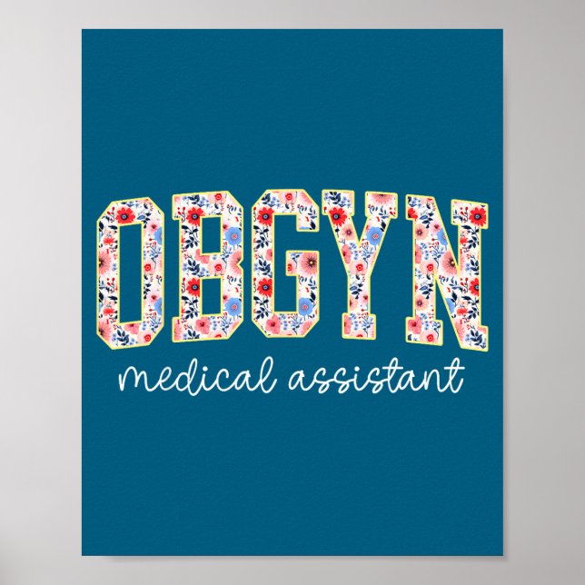Obgyn Medical Istant Floral Ob-gyn Medical Istant  Poster (Front)