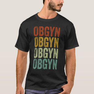 OBGYN Obstetrician Gynecologist T-Shirt