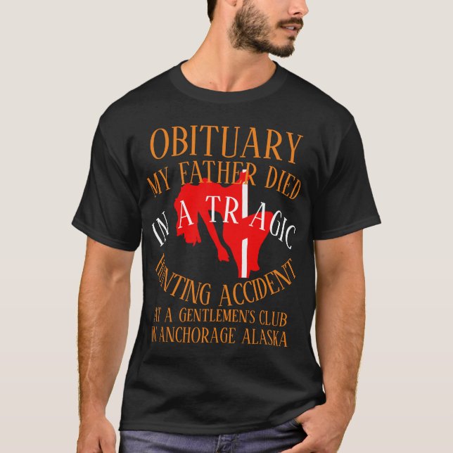 Obituary my Father Died in a Hunting Accident T-Shirt (Front)