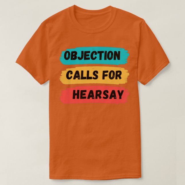 objection calls for hearsay Classic TShirt (Design Front)