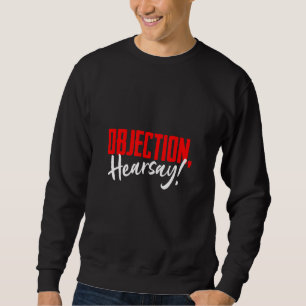 Objection Hearsay Hilarious Viral Meme Saying Sweatshirt