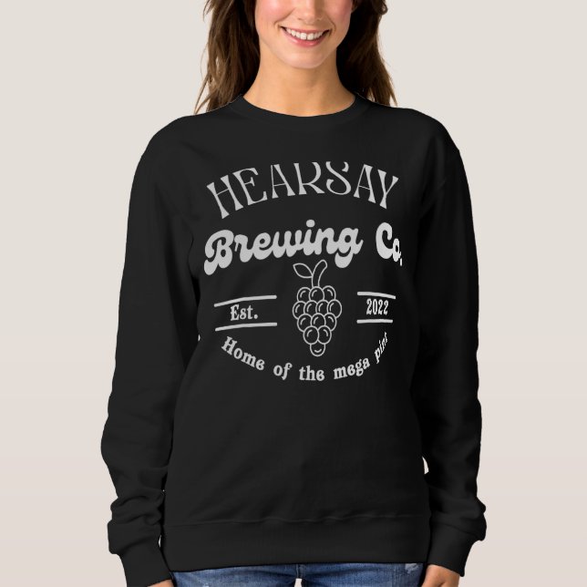 Objection Hearsay Home Of The Mega Pint Sweatshirt (Front)
