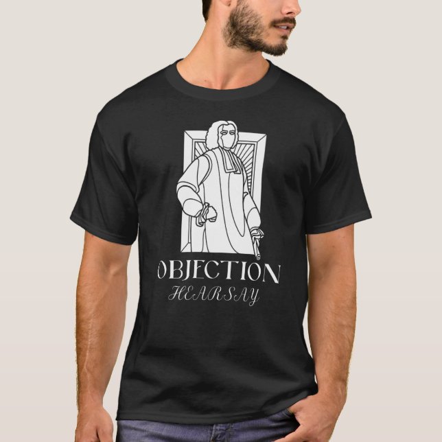 Objection Hearsay  Lawyer Meme T-Shirt (Front)