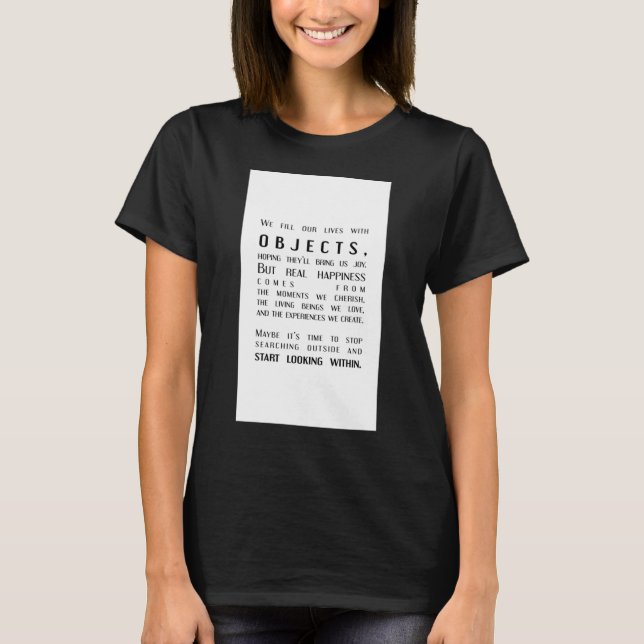 Objects Vs. Inner Joy A Shift In Perspective  T-Shirt (Front)