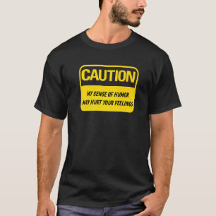 Obnoxious My Humor May Hurt Your Feelings Offensiv T-Shirt
