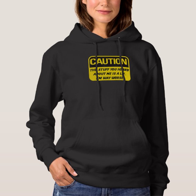 Obnoxious The Stuff You Heard Is A Lie Offensive Hoodie (Front)