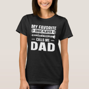 Oboe Favorite Marimba Player Calls Me Dad T-Shirt