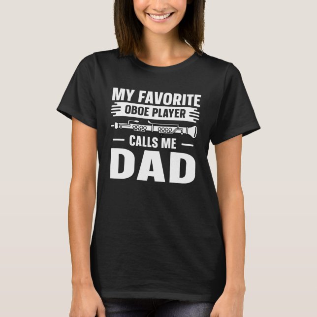 Oboe Favorite Marimba Player Calls Me Dad T-Shirt (Front)