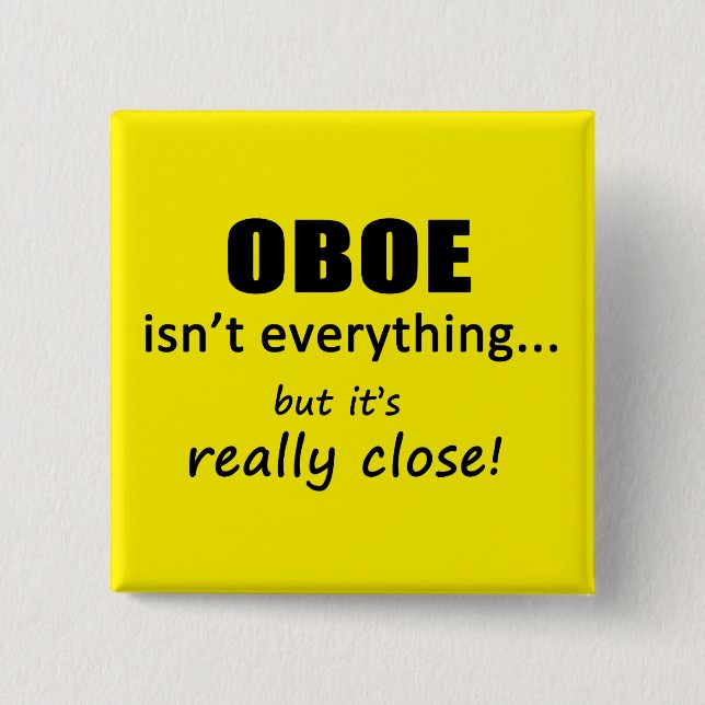 Oboe Isn't Everything 2 Inch Square Button (Front)