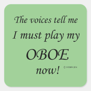 Oboe Voices Say Must Play Square Sticker