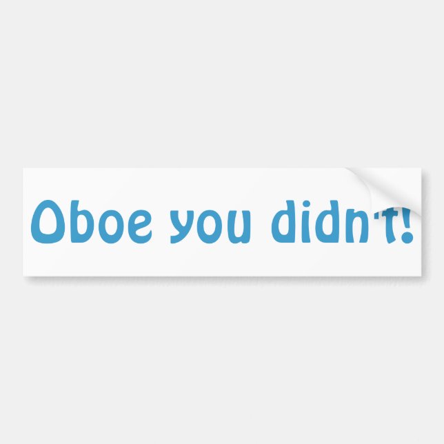 Oboe You Didn't Bumper Sticker (Front)