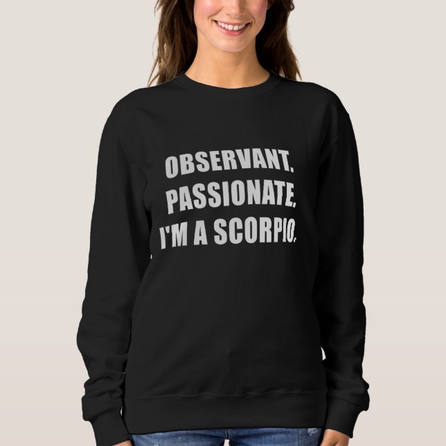 Observant Passionate Im A Scorpio Sweatshirt (Front)