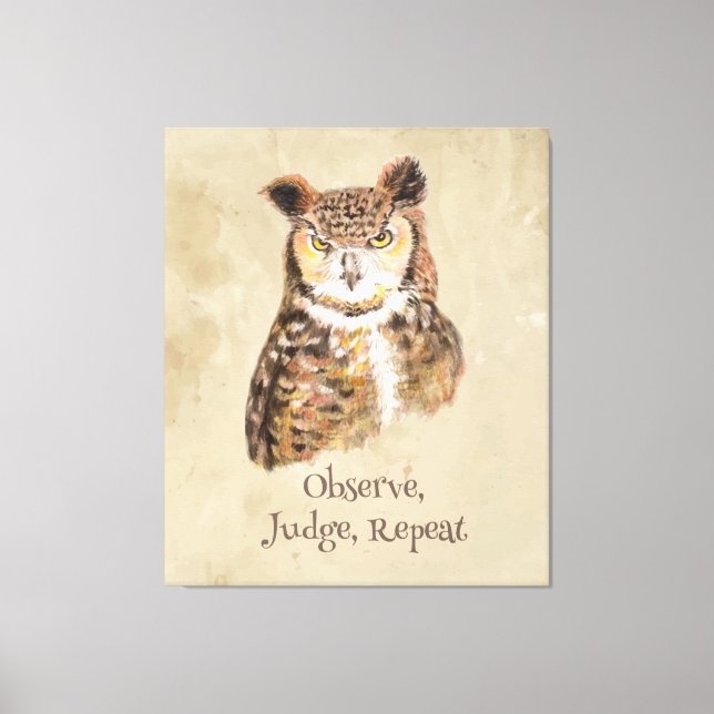 Observe,Judge, Repeat  Owl Sassy Attitude Print  (Front)