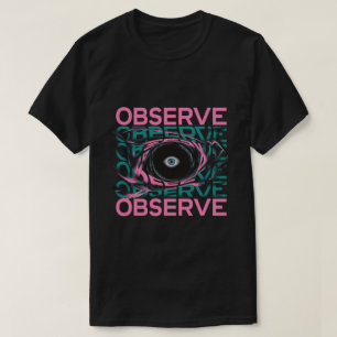 Observe - Surreal Eye & Abstract Vortex    T-Shirt