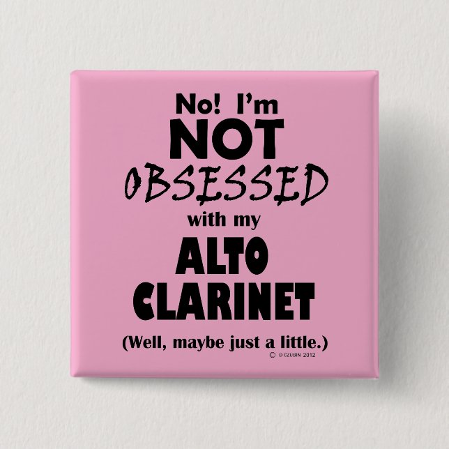 Obsessed Alto Clarinet 2 Inch Square Button (Front)