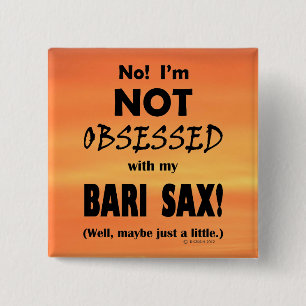 Obsessed Bari Sax 2 Inch Square Button