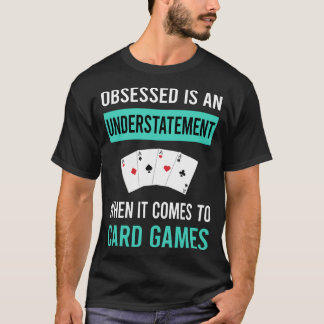 Obsessed Card Games T-Shirt