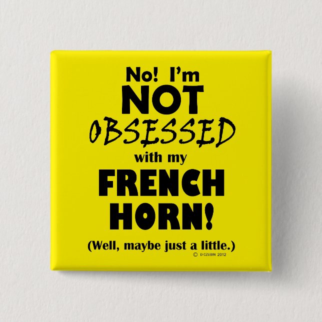 Obsessed French Horn 2 Inch Square Button (Front)
