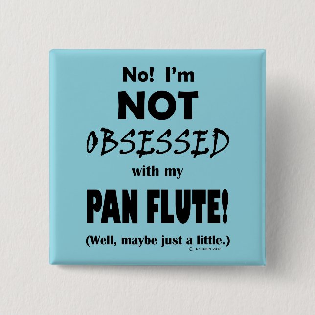 Obsessed Pan Flute 2 Inch Square Button (Front)