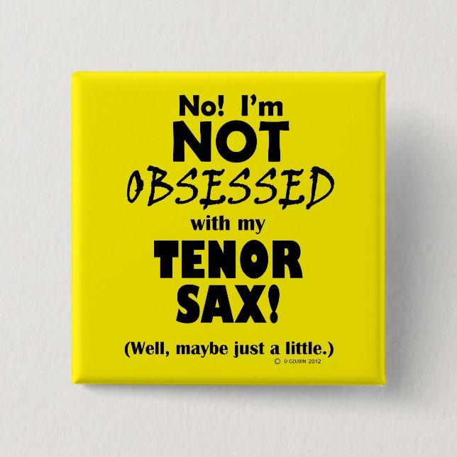 Obsessed Tenor Sax 2 Inch Square Button (Front)