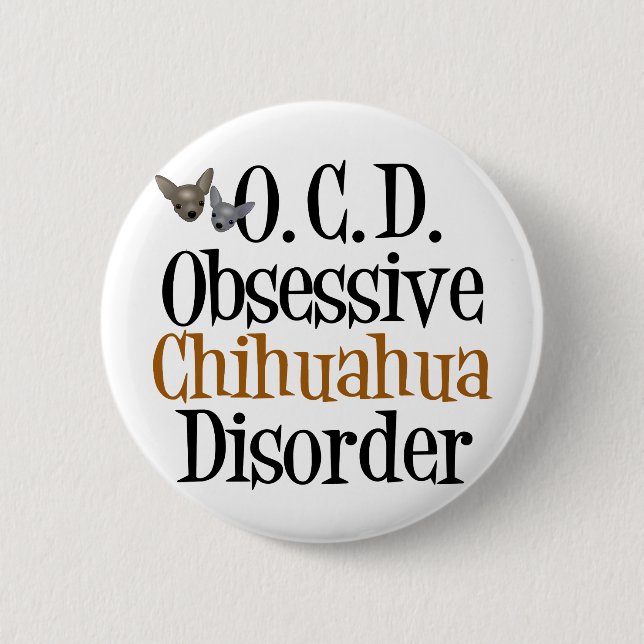 Obsessive Chihuahua Disorder 2 Inch Round Button (Front)
