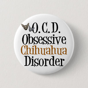 Obsessive Chihuahua Disorder 2 Inch Round Button