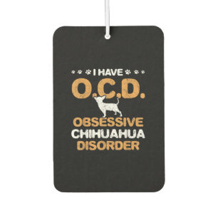 Obsessive Chihuahua Disorder Chihuahua Air Freshener