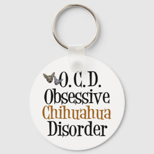 Obsessive Chihuahua Disorder Keychain