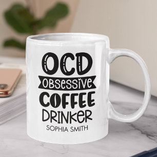 Obsessive Coffee Drinker" Sarcastic Gift  Mug