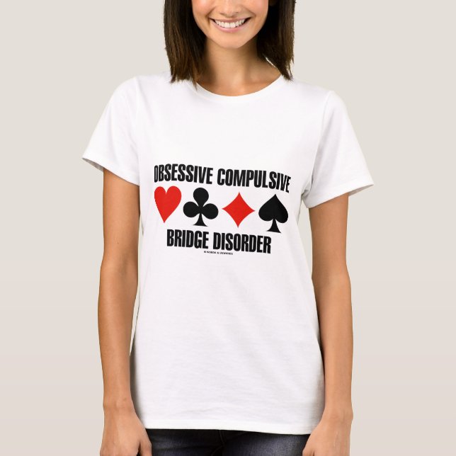 Obsessive Compulsive Bridge Disorder (OCBD) T-Shirt (Front)