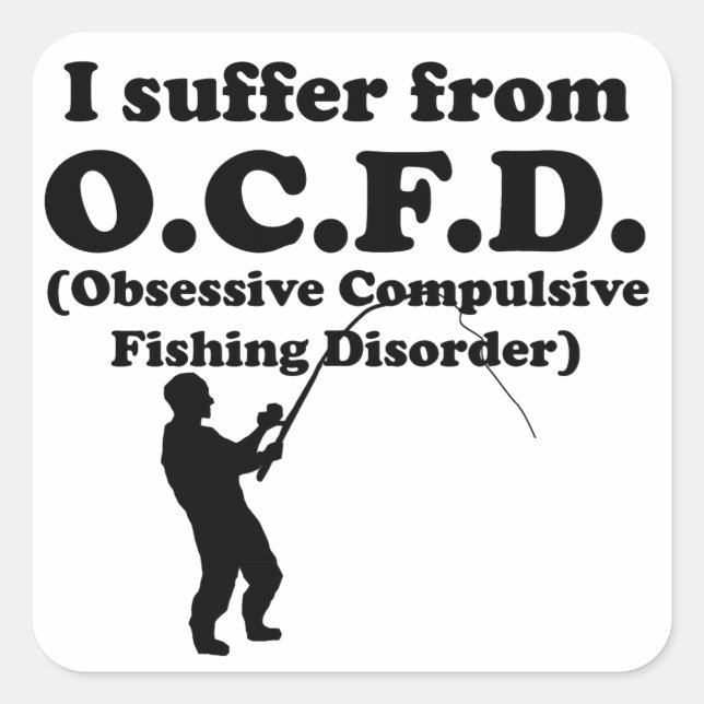 Obsessive Compulsive Fishing Disorder Square Sticker (Front)