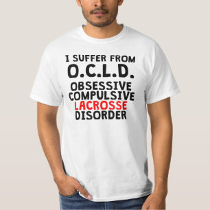 Obsessive Compulsive Lacrosse Disorder T-Shirt