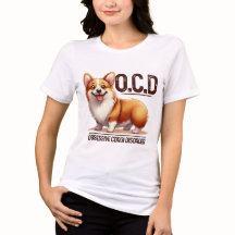 OBSESSIVE CORGI DISORDER SAYING CUTE DOG