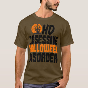 Obsessive Halloween Disorder  T-Shirt