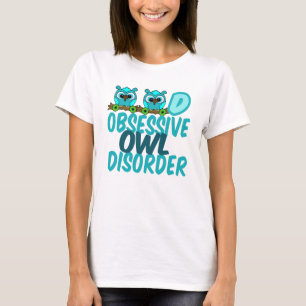Obsessive Owl Disorder T-Shirt