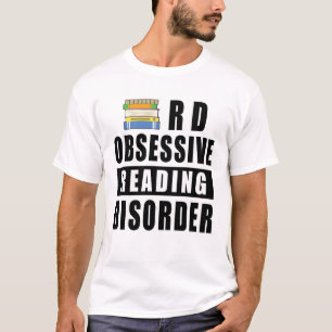 Obsessive Reading Disorder - Funny Quote T-Shirt