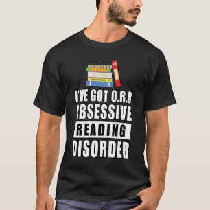 Obsessive Reading Disorder - Funny Quote T-Shirt