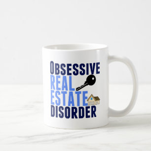 Obsessive Real Estate Disorder Funny Coffee Mug