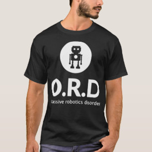 Obsessive Robotics Disorder Funny Robot T Gift T-Shirt