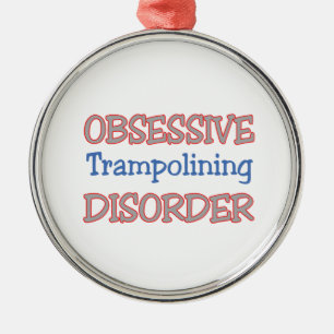 Obsessive Trampolining Disorder Metal Ornament