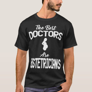 Obstetrician Apparel Funny Obstetricians Design T-Shirt
