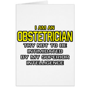 Obstetrician...Superior Intelligence