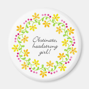 Obstinate headstrong girl Austen Pride & Prejudice Magnet