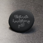 Obstinate headstrong girl Jane Austen quote 1 Inch Round Button<br><div class="desc">Obstinate,  headstrong girl! The infamous Jane Austen quote from Pride and Prejudice. Customizable text and background colours.</div>