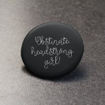 Obstinate headstrong girl Jane Austen quote 2 Inch Round Button<br><div class="desc">Obstinate,  headstrong girl! The infamous Jane Austen quote from Pride and Prejudice. Customizable text and background colours.</div>