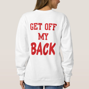 Obtenez outre de mon sweatshirt arrière
