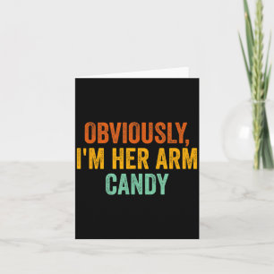 Obviously, I'm Her Arm Candy Funny Sarcastic  Card